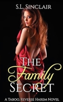 The Family Secret: A Taboo, Age Gap, Step Family Reverse Harem Novel (The Santini Family) B0F7K6PCWX Book Cover