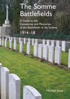 The Somme Battlefields: A Guide to the Cemeteries and Memorials of the Battlefields of the Somme 1914-18 1783312904 Book Cover