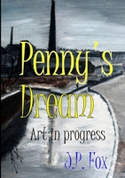 Penny's Dream: Art in progress 1291518916 Book Cover
