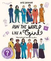 Run the World Like a Girl: International Women Leaders 1772604259 Book Cover