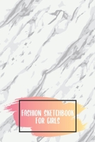 Fashion Sketchbook for Girls: Sketchbook for people ranging from fashion designers, stylists, artists to beginners just starting out. With model, and ... portfolio. Sketching has never been more fun! B084DGPMJZ Book Cover