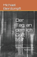 Der Tag, an dem ich Gott traf: Zwölf Geschichten zum Nachdenken (German Edition) B0FH4CWP2X Book Cover
