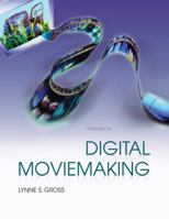 Digital Moviemaking (with InfoTrac) (Wadsworth Series in Broadcast and Production) 0534562914 Book Cover