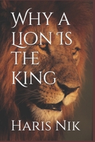 Why a Lion Is the King B0GPKPW4GC Book Cover