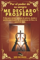 POR EL PODER DE SU SANGRE ME DECLARO PRÓSPERO: 9 días para romper cadenas de pobreza, deudas y quiebra con el poder de las promesas de Dios y la sangre de Jesús (Spanish Edition) B0GN33J59Q Book Cover