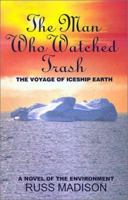 The Man Who Watched Trash: A Novel of the Environment 0759635404 Book Cover