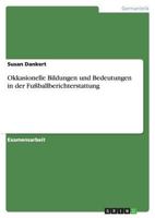 Okkasionelle Bildungen und Bedeutungen in der Fu�ballberichterstattung 3656229775 Book Cover