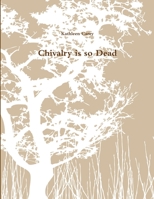 Chivalry is so Dead 1105640760 Book Cover