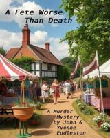 A Fete Worse Than Death (Murder Mystery Books) B0G2GJY1T7 Book Cover