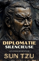 Diplomatie Silencieuse: Les Enseignements de Sun Tzu (French Edition) B0F29YGXRL Book Cover