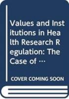 Values and Law in Health Research Governance: Regulating Risk 0415816009 Book Cover
