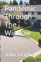 Pandemic Through The Window B0DV4P6W2P Book Cover