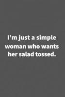 I'm just a simple woman who wants her salad tossed.: Funny Blank Lined College Ruled Notebook Journal Size 6 x 9 1660779669 Book Cover