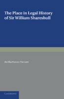 The Place in Legal History of Sir William Shareshull: Chief Justice of the King's Bench 1350 1361 1107634504 Book Cover