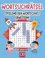 Wortsuchrätsel für Kinder: Spielend den Wortschatz erweitern und die Rechtschreibung üben! 85 thematische Buchstabenrätsel ab 8 Jahren | Mit Lösungen (German Edition) B0DR6YHN23 Book Cover