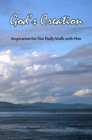 God's Creation: Inspiration for Our Daily Walk with Him 0990773752 Book Cover