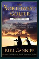Northwest Golfer: A Guide to Every Golf Course Where the Public Is Welcome in Oregon and Washington 0960874461 Book Cover