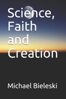 Science, Faith and Creation B093R7XP1N Book Cover