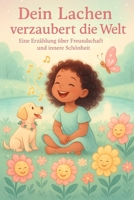 Dein Lachen verzaubert die Welt: Eine Erzählung über Freundschaft und innere Schönheit (German Edition) B0F6XMQ4KC Book Cover