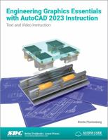 Engineering Graphics Essentials with AutoCAD 2023 Instruction: Text and Video Instruction 1630575194 Book Cover