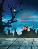 My Spooky Storybook: Spooky Imagination Blank Storybook Journal Children's drawing and handwriting practice book ages 3 +, Pre K through 3rd grade, ... five lines below to write stories 110 pages 1696969638 Book Cover