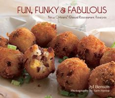Fun, Funky and Fabulous: New Orleans' Casual Restaurant Recipes 1455620602 Book Cover