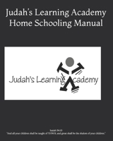 Judah’s Learning Academy Home Schooling Manual B0F3WQJ5C6 Book Cover
