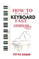 How to play the keyboard fast: A Beginners Guide to playing any song in melody (level 1) B0BW27P91S Book Cover