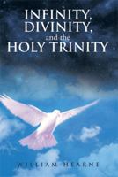 Infinity, Divinity, and the Holy Trinity 1499019122 Book Cover