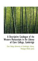 A Descriptive Catalogue of the Western Manuscripts in the Library of Clare College, Cambridge 0526197641 Book Cover