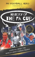 My Football Hero: The History of The FA Cup: Learn all about the world's most famous trophy B0BW2LXT3L Book Cover