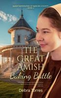 The Great Amish Baking Battle: Amish Newspapers of Mercer County B0GJPRWYX6 Book Cover