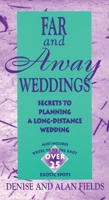 Far and Away Weddings: Secrets to a Long-Distance Wedding 0962655635 Book Cover
