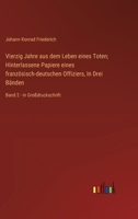 Vierzig Jahre aus dem Leben eines Toten; Hinterlassene Papiere eines französisch-deutschen Offiziers, In Drei Bänden: Band 2 - in Großdruckschrift (German Edition) 3387074212 Book Cover