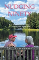 NUDGING NINETY: This, That, and Other Ramblings of a Well-Seasoned Woman with Still Plenty to Say B0FHBXLVWY Book Cover