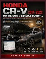 HONDA CR-V 2017–2022 DIY REPAIR & SERVICE MANUAL: A Practical Step-by-Step Guide to Maintenance, Troubleshooting, Diagnostics and Common Repairs for ... AWD, Electrical Systems, Brakes, Suspension B0HFCRJ29P Book Cover