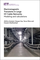 Electromagnetic Transients in Large HV Cable Networks: Modeling and calculations 1839534311 Book Cover