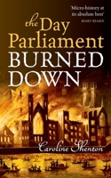 The Day Parliament Burned Down 0199677506 Book Cover
