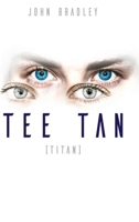 Tee Tan: (Titan) B0H95L3DTB Book Cover