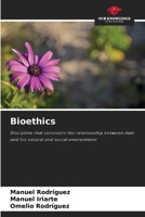 Bioethics: Discipline that considers the relationship between man and his natural and social environment 6205327554 Book Cover