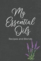 My Essential Oils Recipes and Blends: Accessory and Gift for Aromatherapy Lovers to Record Rate Blends, Inventory and Keep Other Notes Includes Ready Made Recipes 1071145207 Book Cover