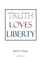Truth Loves Liberty 1642143049 Book Cover