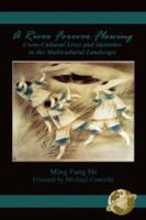 A River Forever Flowing: Cross-Cultural Lives and Identies in the Multicultural Landscape (PB) 1593110766 Book Cover