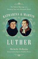 Katharina and Martin Luther 0801019109 Book Cover