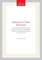 An Adventure of Great Dimension: The Launching of the Chicago Assyrian Dictionary 0871699230 Book Cover