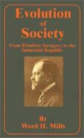 Evolution of Society from Primitive Savagery to the Industrial Republic 089875562X Book Cover