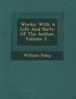 Works. with Additional Sermons, Etc. Etc. and a Corrected Account of the Life and Writings of the Author; Volume 3 1177743159 Book Cover