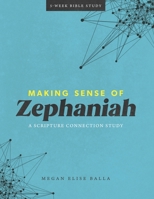 Making Sense of Zephaniah: A Scripture Connection Study B0FPLQ22HX Book Cover