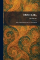 Prophetes: Und Religionsgeschichtliche Untersuchung (German Edition) 1025931432 Book Cover