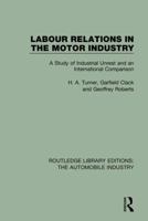 Labour Relations in the Motor Industry: A Study of Industrial Unrest and an International Comparison 1138060801 Book Cover